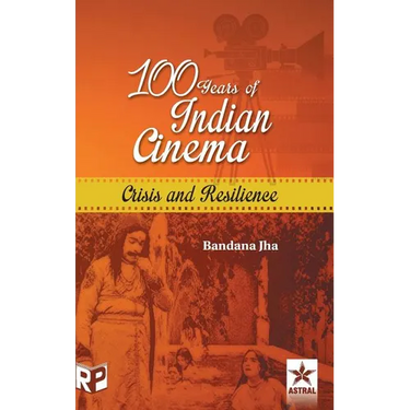 100 Years of Indian Cinema: Crisis and Resilience