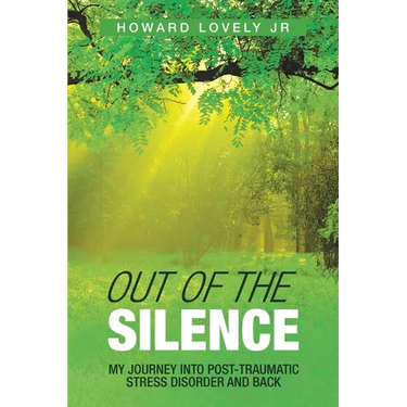 Out of the Silence: My Journey into Post-Traumatic Stress Disorder and Back