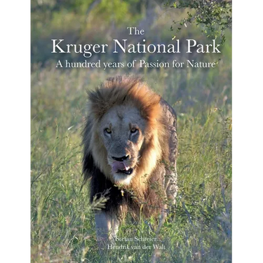 The Kruger National Park: A hundred years of Passion for Nature