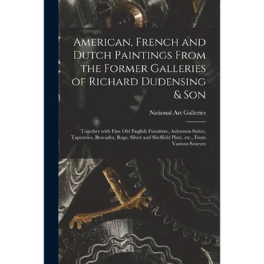 American, French and Dutch Paintings From the Former Galleries of Richard Dudensing & Son; Together With Fine Old English Furniture, Aubusson Suites,