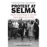 Protest at Selma: Martin Luther King, Jr., and the Voting Rights Act of 1965
