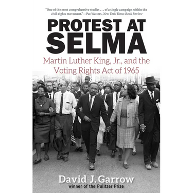 Protest at Selma: Martin Luther King, Jr., and the Voting Rights Act of 1965