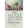 The Smart Money, AI and Personal Investing: Unlocking the Power of Artificial Intelligence for Better Financial Decisions
