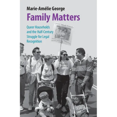Family Matters: Queer Households and the Half-Century Struggle for Legal Recognition