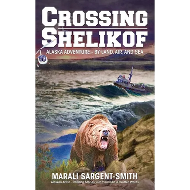 Crossing Shelikof: Alaska Adventure - By Land, Air, and Sea