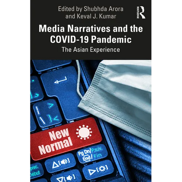 Media Narratives and the COVID-19 Pandemic: The Asian Experience