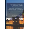 The Hamilton Papers. Letters and Papers Illustrating the Political Relations of England and Scotland in the XVIth Century