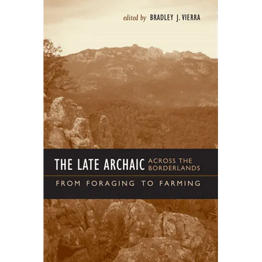 The Late Archaic across the Borderlands: From Foraging to Farming