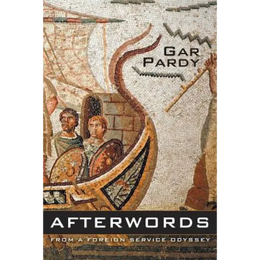 Afterwords: From A Foreign Service Odyssey