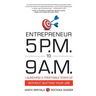 Entrepreneur 5 P.M. to 9 A.M.: Launching a Profitable Start-Up without Quitting Your Job