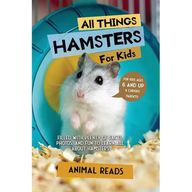 All Things Hamsters For Kids: Filled With Plenty of Facts, Photos, and Fun to Learn all About Hamsters