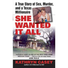 She Wanted It All: A True Story of Sex, Murder, and a Texas Millionaire