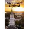 The Church Defined: What Is a Scriptural Church?