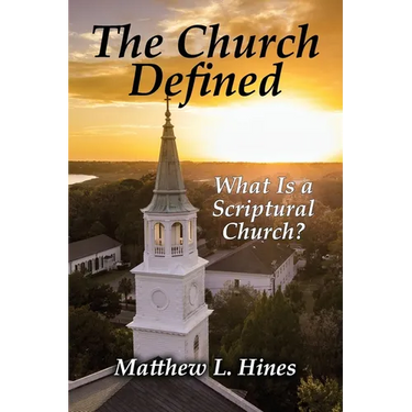 The Church Defined: What Is a Scriptural Church?