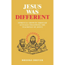 Jesus Was Different: Spiritual Growth Through Actually Following the Teachings of Jesus