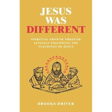 Jesus Was Different: Spiritual Growth Through Actually Following the Teachings of Jesus