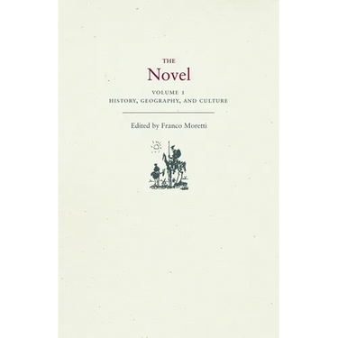 The Novel, Volume 1: History, Geography, and Culture
