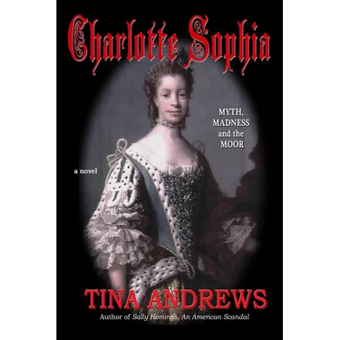 Charlotte Sophia Myth, Madness and the Moor