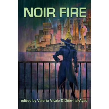 Noir Fire: A gritty speculative fiction anthology