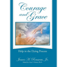 Courage and Grace: Help in the Dying Process