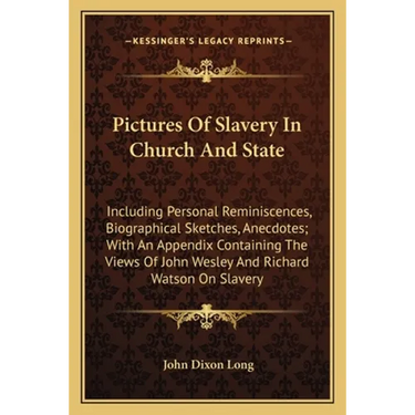 Pictures Of Slavery In Church And State: Including Personal Reminiscences, Biographical Sketches, Anecdotes; With An Appendix Containing The Views Of