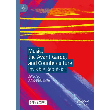 Music, the Avant-Garde, and Counterculture: Invisible Republics