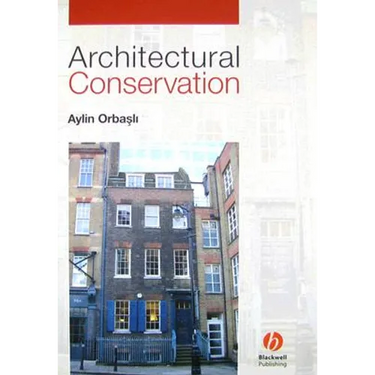 Architectural Conservation: Principles and Practice