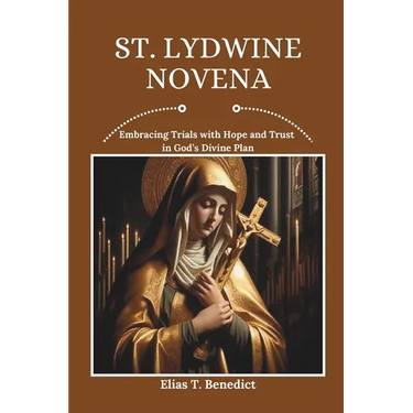 St. Lydwine Novena: Embracing Trials with Hope and Trust in God's Divine Plan