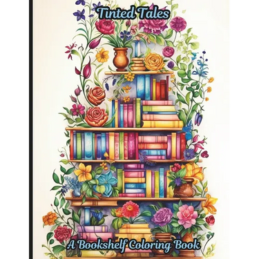 Tinted Tales: A Bookshelf Coloring book: A 50-page coloring book where the magic of storytelling meets the joy of coloring.