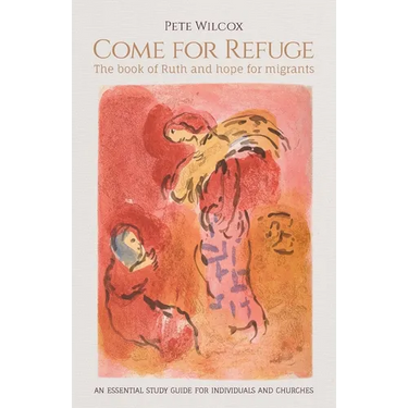 Come for Refuge: The book of Ruth and hope for migrants