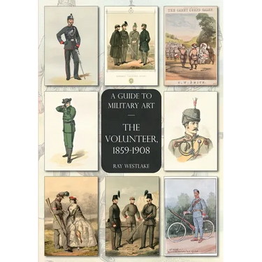The Volunteer, 1859-1908: A Guide to Military Art