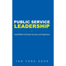 Public Service Leadership: Lead Better to Achieve Success and Happiness