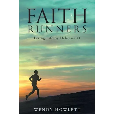 Faith Runners: Living Life by Hebrews 11