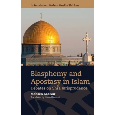 Blasphemy and Apostasy in Islam: Debates in Shi'a Jurisprudence