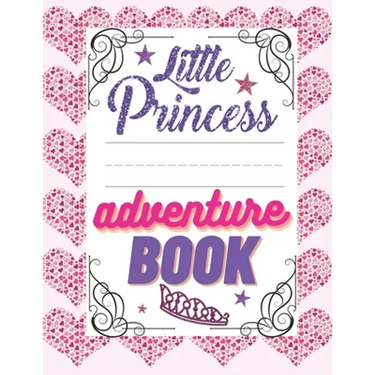 Little Princess Adventure Book: Girl's Princess Activity Book Filled With Adventure, Puzzles, Mazes And Coloring Pages.