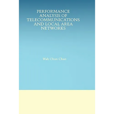 Performance Analysis of Telecommunications and Local Area Networks