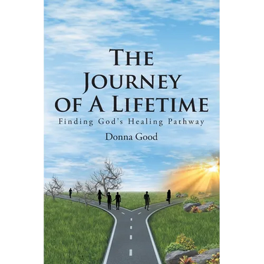 The Journey of a Lifetime: Finding God's Healing Pathway