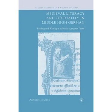 Medieval Literacy and Textuality in Middle High German: Reading and Writing in Albrecht's Jüngerer Titurel