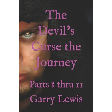 The Devil's Curse the Journey: Parts 8 thru 11