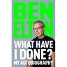 What Have I Done?: My Autobiography