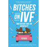 Bitches on IVF: Two Sisters Take on Infertility