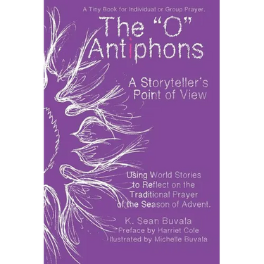 O Antiphons: A Storyteller's Point of View: World Tales to Reflect on the Traditional Prayer of the Advent Season