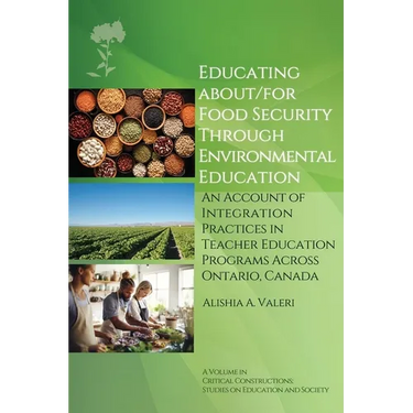 Educating About/For Food Security Through Environmental Education: An Account of Integration Practices in Teacher Education Programs Across Ontario, C
