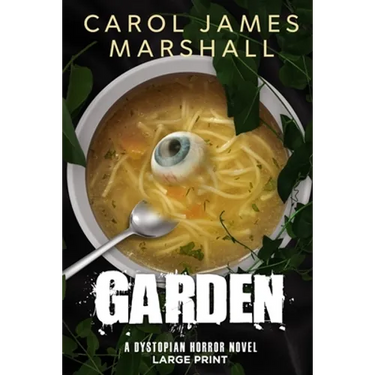 Garden: A Dystopian Horror Novel Large Print Edition