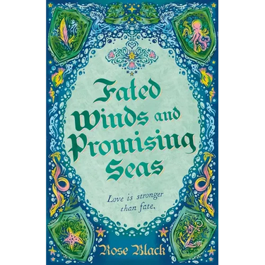 Fated Winds and Promising Seas: A Tender-Hearted Tale of Forging Fates, Fantastic Creatures, and Found Family