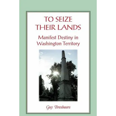 To Seize Their Lands: Manifest Destiny in Washington State