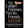No Longer Enemies, Not Yet Friends: An American Soldier Returns to Vietnam
