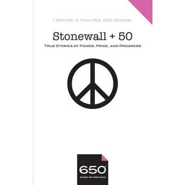 Stonewall + 50: True Stories of Power, Pride, and Progress