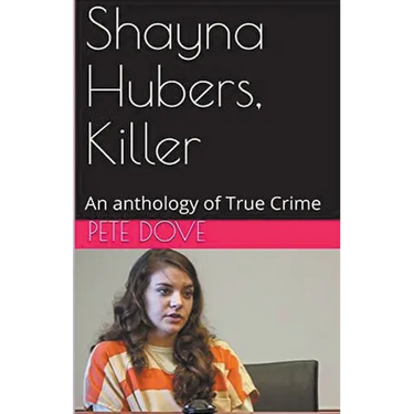 Shayna Hubers, Killer