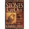 The Stones Cry Out: How Archaeology Reveals the Truth of the Bible
